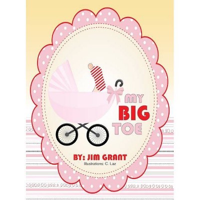 My Big Toe - by  Jim Grant (Hardcover)