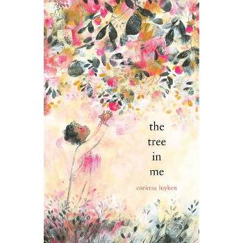 The Tree in Me - by  Corinna Luyken (Hardcover)