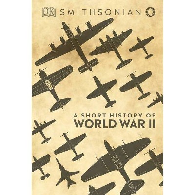 A Short History of World War II - (Hardcover)