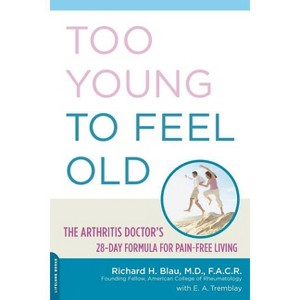 Too Young to Feel Old - by  Richard Blau & E A Tremblay (Paperback) - 1 of 1