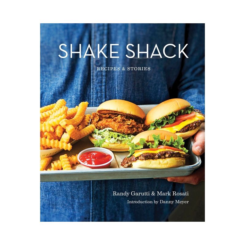 Shake Shack - by  Randy Garutti & Mark Rosati & Dorothy Kalins (Hardcover), 1 of 2