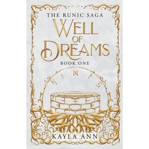 Well of Dreams - (The Runic Saga) by  Kayla Ann (Paperback) - 1 of 1