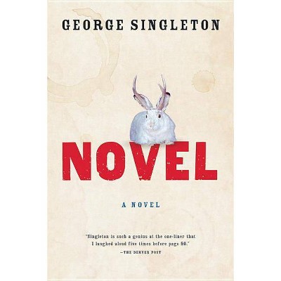 Novel - by  George Singleton (Paperback)