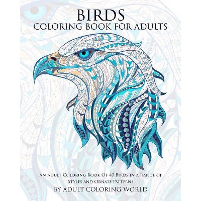 Birds Coloring Book For Adults - (Animal Coloring Books for Adults) by  Adult Coloring World (Paperback)