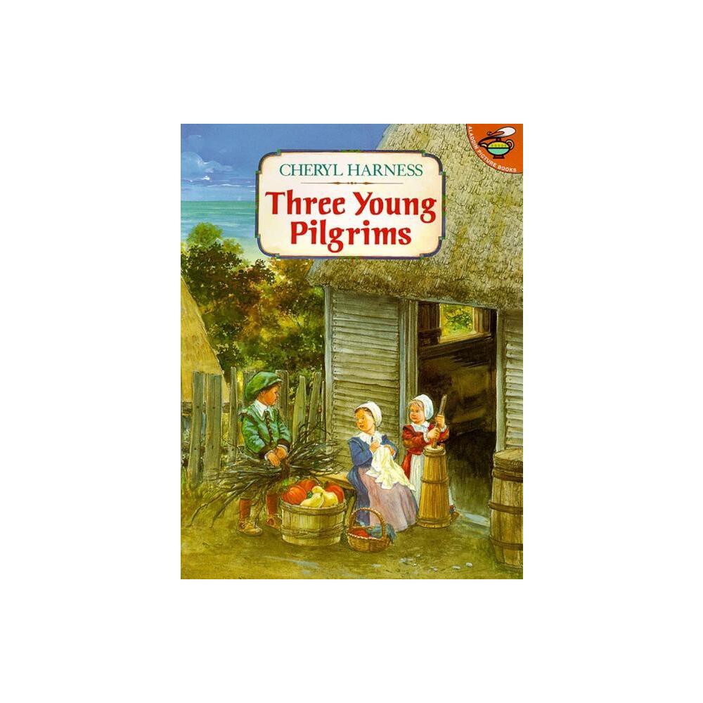 Three Young Pilgrims - by Cheryl Harness (Paperback)