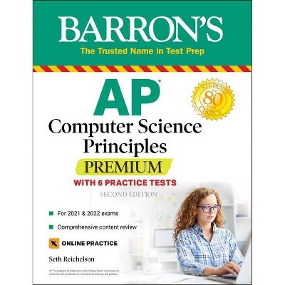 AP Computer Science Principles Premium with 6 Practice Tests - (Barron's Test Prep) 2nd Edition by  Seth Reichelson (Paperback)