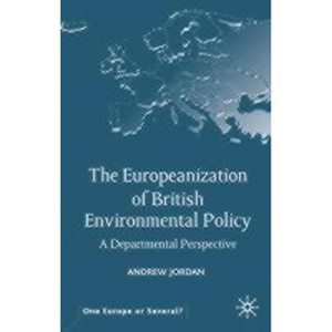 The Europeanization of British Environmental Policy - (One Europe or Several?) by  A Jordan (Hardcover) - 1 of 1