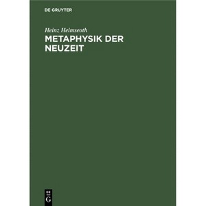 Metaphysik Der Neuzeit - by  Heinz Heimseoth (Hardcover) - 1 of 1