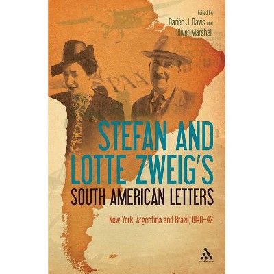 Stefan and Lotte Zweig's South American Letters - by  Stefan Zweig & Lotte Zweig (Paperback)