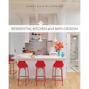 Residential Kitchen and Bath Design - by  Anastasia Wilkening (Paperback) - 1 of 1