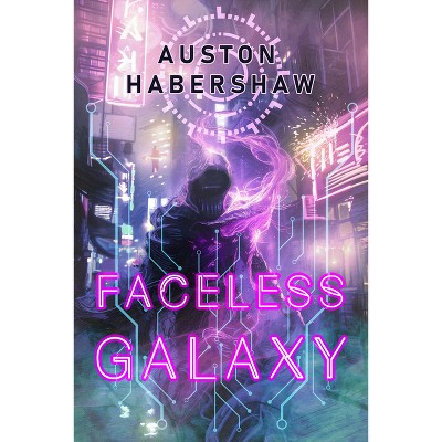 Faceless Galaxy - by  Auston Habershaw (Paperback)