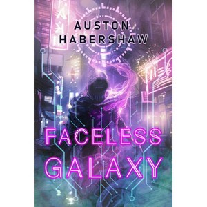 Faceless Galaxy - by  Auston Habershaw (Paperback) - 1 of 1