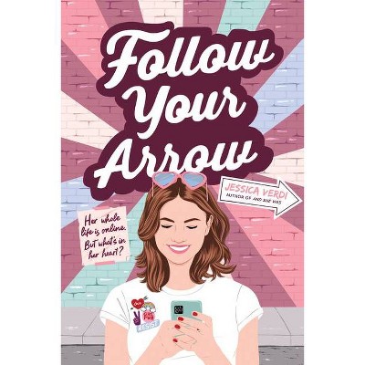 Follow Your Arrow - by  Jessica Verdi (Hardcover)