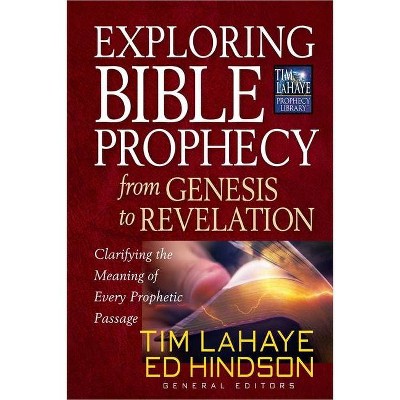 Exploring Bible Prophecy from Genesis to Revelation - (Tim LaHaye Prophecy Library(tm)) by  Tim LaHaye & Ed Hindson (Paperback)