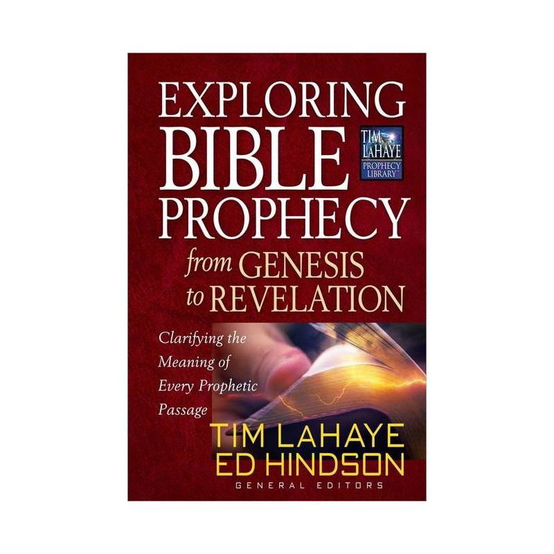 Exploring Bible Prophecy from Genesis to Revelation - (Tim LaHaye Prophecy Library) by  Tim LaHaye & Ed Hindson (Paperback), 1 of 2