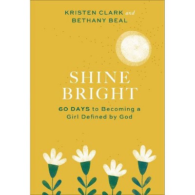 Shine Bright - by  Kristen Clark & Bethany Beal (Hardcover)