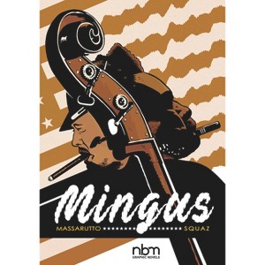 Mingus - (Nbm Comics Biographies) by  Flavio Massaruto (Hardcover) - 1 of 1