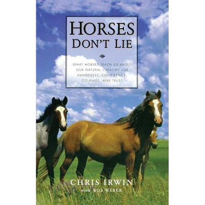 Horses Don't Lie - by  Chris Irwin (Paperback)