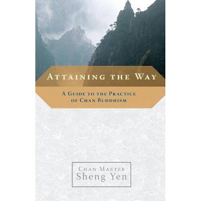 Attaining the Way - by  Master Sheng Yen (Paperback)