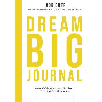Dream Big Journal - by  Bob Goff (Paperback)