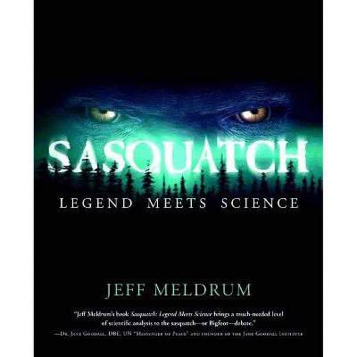 Sasquatch: Legend Meets Science - by  Jeff Meldrum (Paperback)