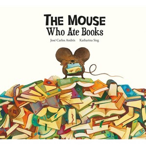 The Mouse Who Ate Books - (Somos8) by  José Carlos Andrés (Hardcover) - 1 of 1