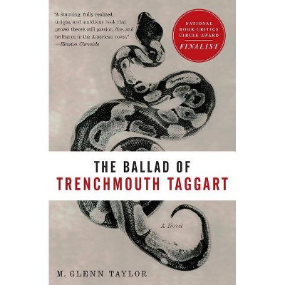 The Ballad of Trenchmouth Taggart - by  Glenn Taylor (Paperback)