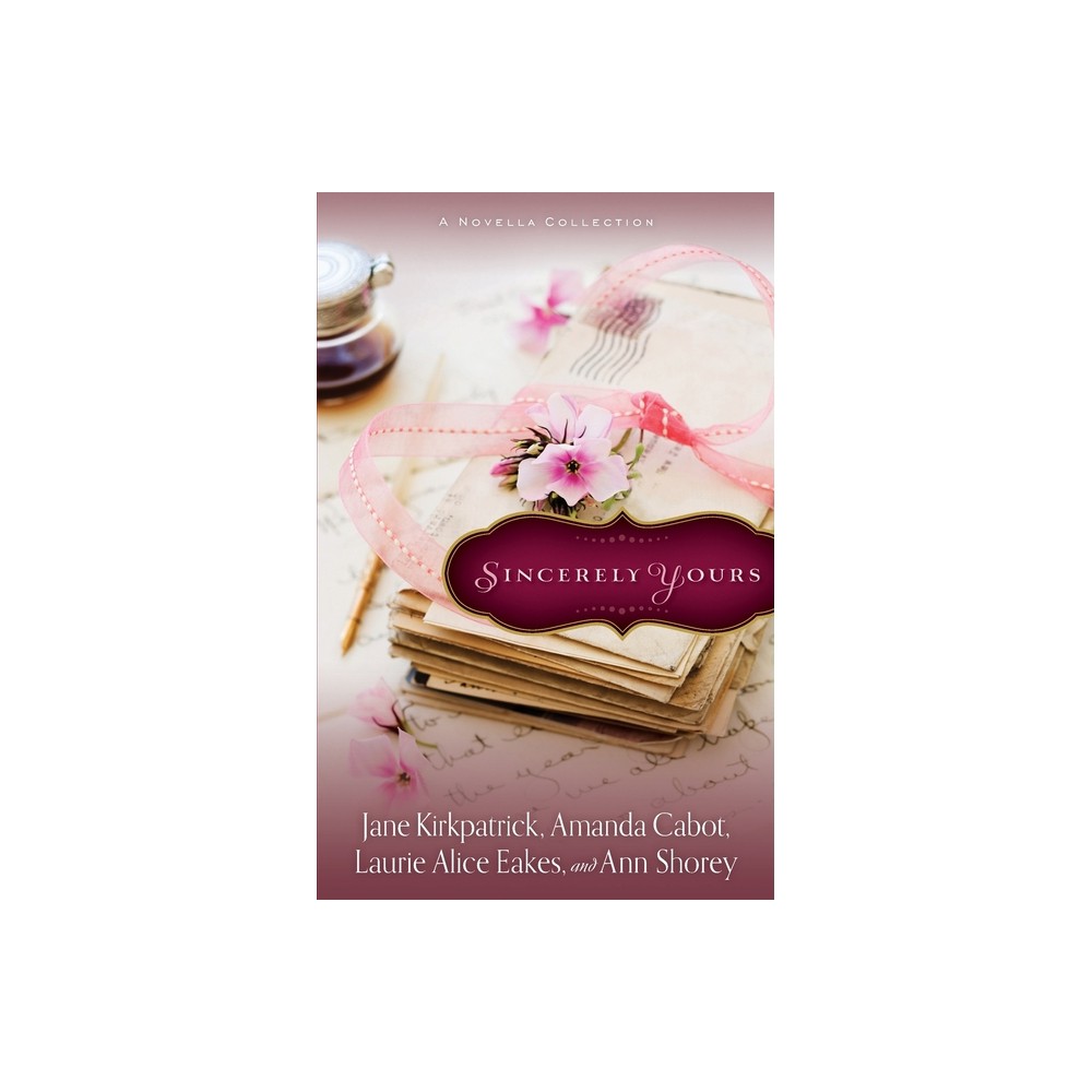Sincerely Yours - by Jane Kirkpatrick & Amanda Cabot & Laurie Alice Eakes (Paperback)