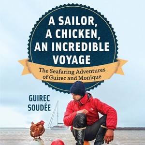 A Sailor, a Chicken, an Incredible Voyage - by Guirec Soudée - 1 of 1