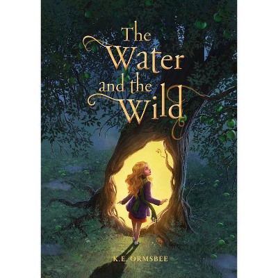 The Water and the Wild - by  K E Ormsbee (Paperback)