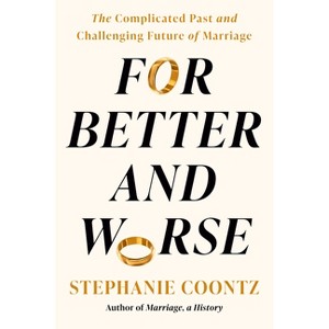 For Better and Worse - by  Stephanie Coontz (Hardcover) - 1 of 1