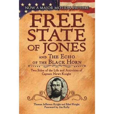 The Free State of Jones and the Echo of the Black Horn - by  Thomas Jefferson Knight & Ethel Knight (Paperback)