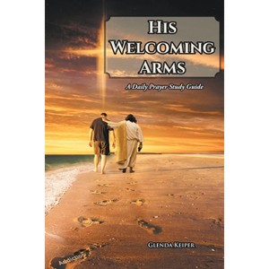 His Welcoming Arms - by  Glenda Keiper (Paperback) - 1 of 1