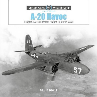 A-20 Havoc - (Legends of Warfare: Aviation) by  David Doyle (Hardcover)