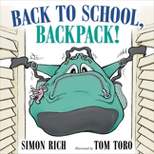 Back to School, Backpack! - by  Simon Rich (Hardcover)