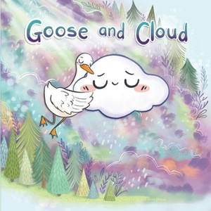 Goose and Cloud - by  Candace Carrothers (Paperback) - 1 of 1