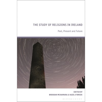 The Study of Religions in Ireland - by  Brendan McNamara & Hazel O'Brien (Paperback)