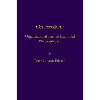On Freedom - by  Peter Gibson Friesen (Paperback)
