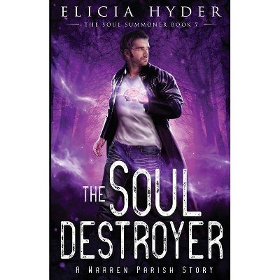 The Soul Destroyer - (Soul Summoner) by  Elicia Hyder (Paperback)