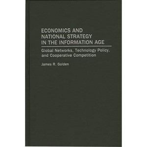 Economics and National Strategy in the Information Age - (Garland Ref.Lib. of Social Science;833) (Hardcover) - 1 of 1