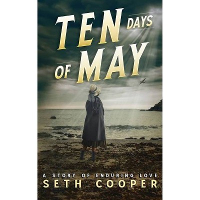 Ten Days of May - by  Seth Cooper (Paperback)