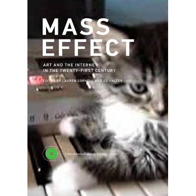 Mass Effect - (Critical Anthologies in Art and Culture) Annotated by  Lauren Cornell & Ed Halter (Hardcover)