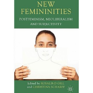 New Femininities - by  R Gill & C Scharff (Hardcover) - 1 of 1