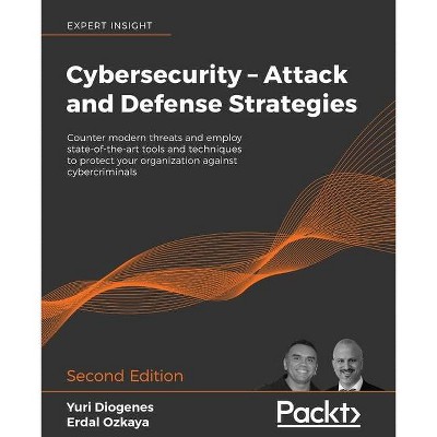 Cybersecurity - Attack and Defense Strategies - Second Edition - by  Yuri Diogenes & Erdal Ozkaya (Paperback)