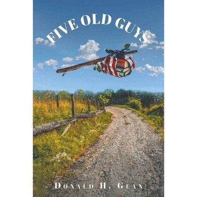 Five Old Guys - by  Donald H Gean (Paperback)