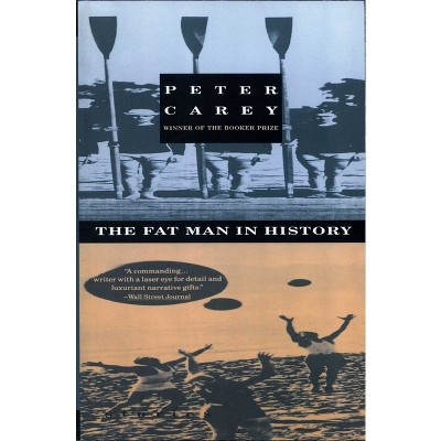 The Fat Man in History - (Vintage International) by  Peter Carey (Paperback)