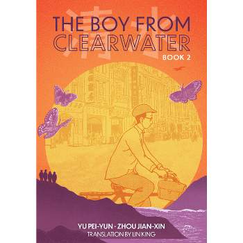 The Boy from Clearwater: Book 2 - by Pei-Yun Yu
