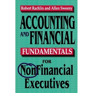 Accounting and Financial Fundamentals for NonFinancial Executives - 2nd Edition by  Robert Rachlin & Allen Sweeney (Paperback) - 1 of 1