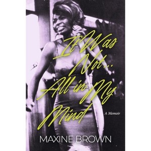 It Was Not...All in My Mind - by  Maxine Brown (Hardcover) - 1 of 1