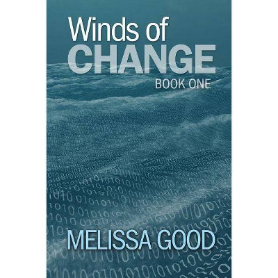 Winds of Change-Book One - by  Melissa Good (Paperback)